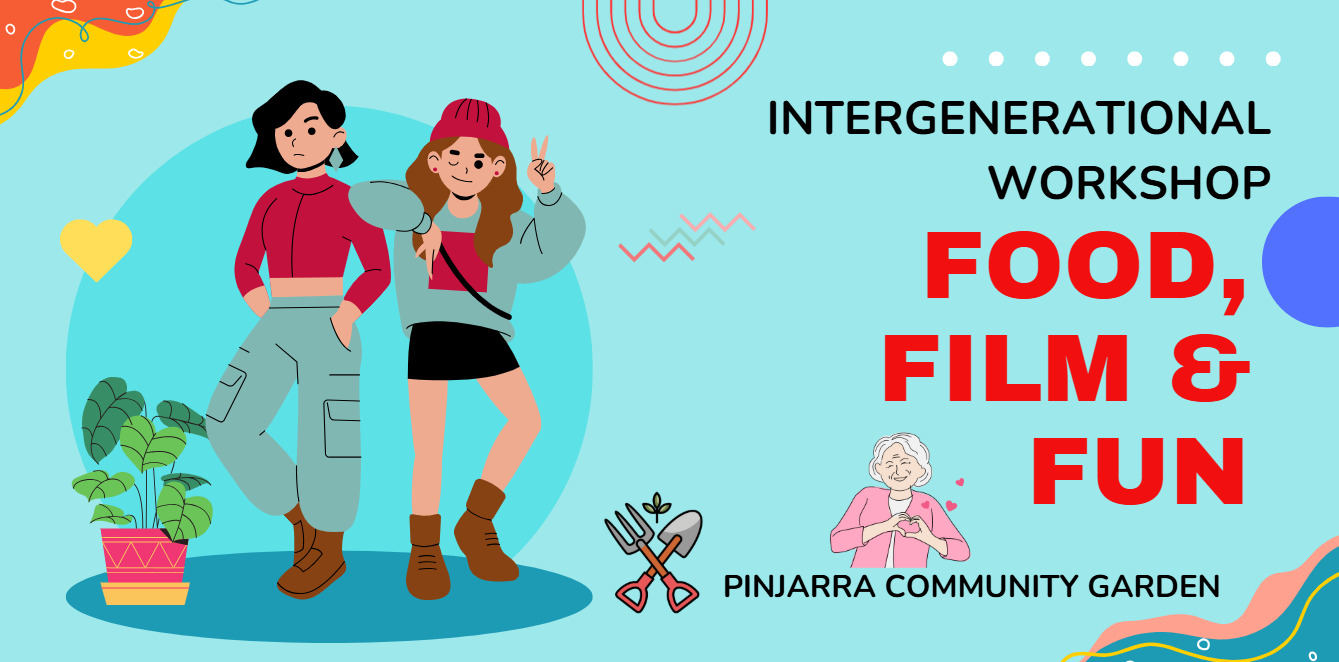 Food, Film, and Fun – Intergenerational Workshop with Pinjarra Community